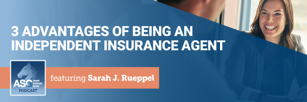 ASG_Podcast_Episode_Header_3_Advantages_of_Being_an_Independent_Insurance_Agent_239.jpg