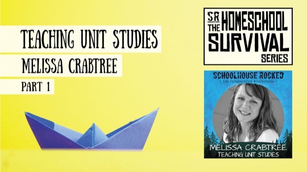 Teaching Unit Studies - Melissa Crabtree on the Schoolhouse Rocked Podcast