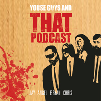 Youse Guys and that Podcast