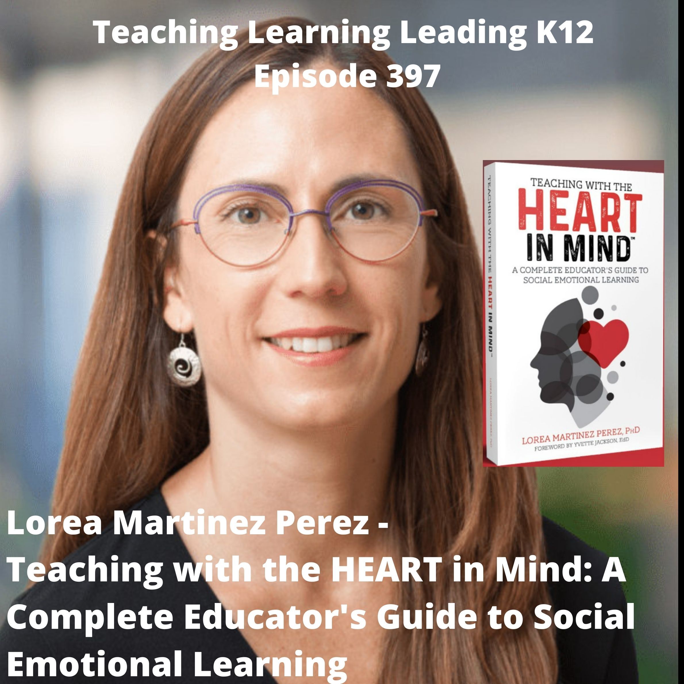 Lorea Martinez Perez - Teaching with the HEART in Mind: A Complete Educator's Guide to Social Emotional Learning - 397 Image