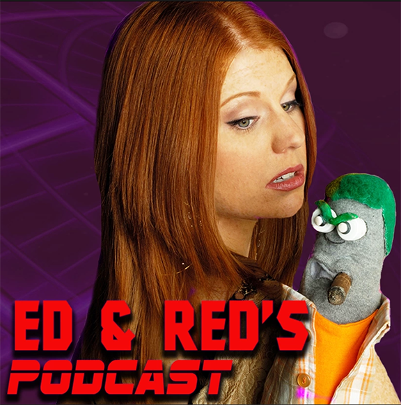 ED & RED’S PODCAST!