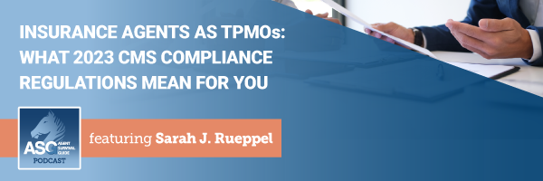ASG_Podcast_Episode_Header_Insurance_Agents_as_TPMOs_What_2023_CMS_Compliance_Regulations_Mean_for_You_460.png