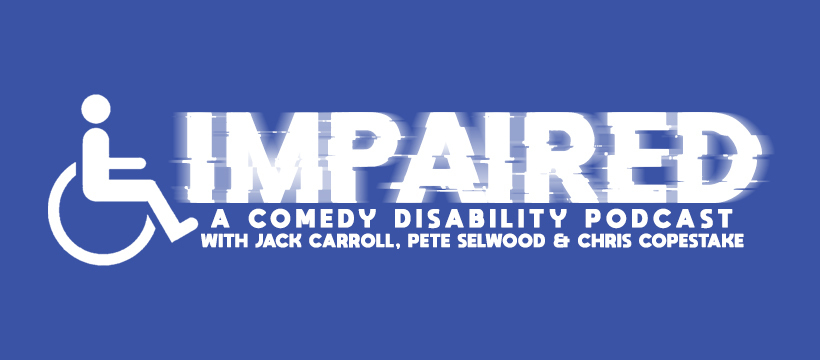 Impaired: A Comedy Disability Podcast