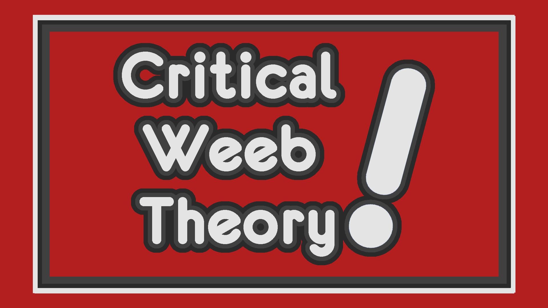 Critical Weeb Theory