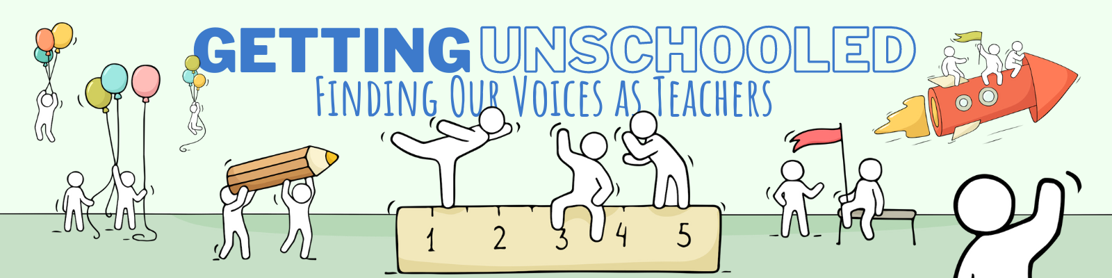 Getting Unschooled: Finding Our Voices as Teachers
