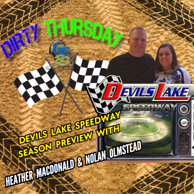 DIRTY THURSDAY – With Devils Lake Speedway Owners, Heather MacDonald & Nolan Olmstead - 2-22-2024