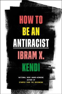 Book Review of How To Be an Antiracist by Ibram X. Kendi