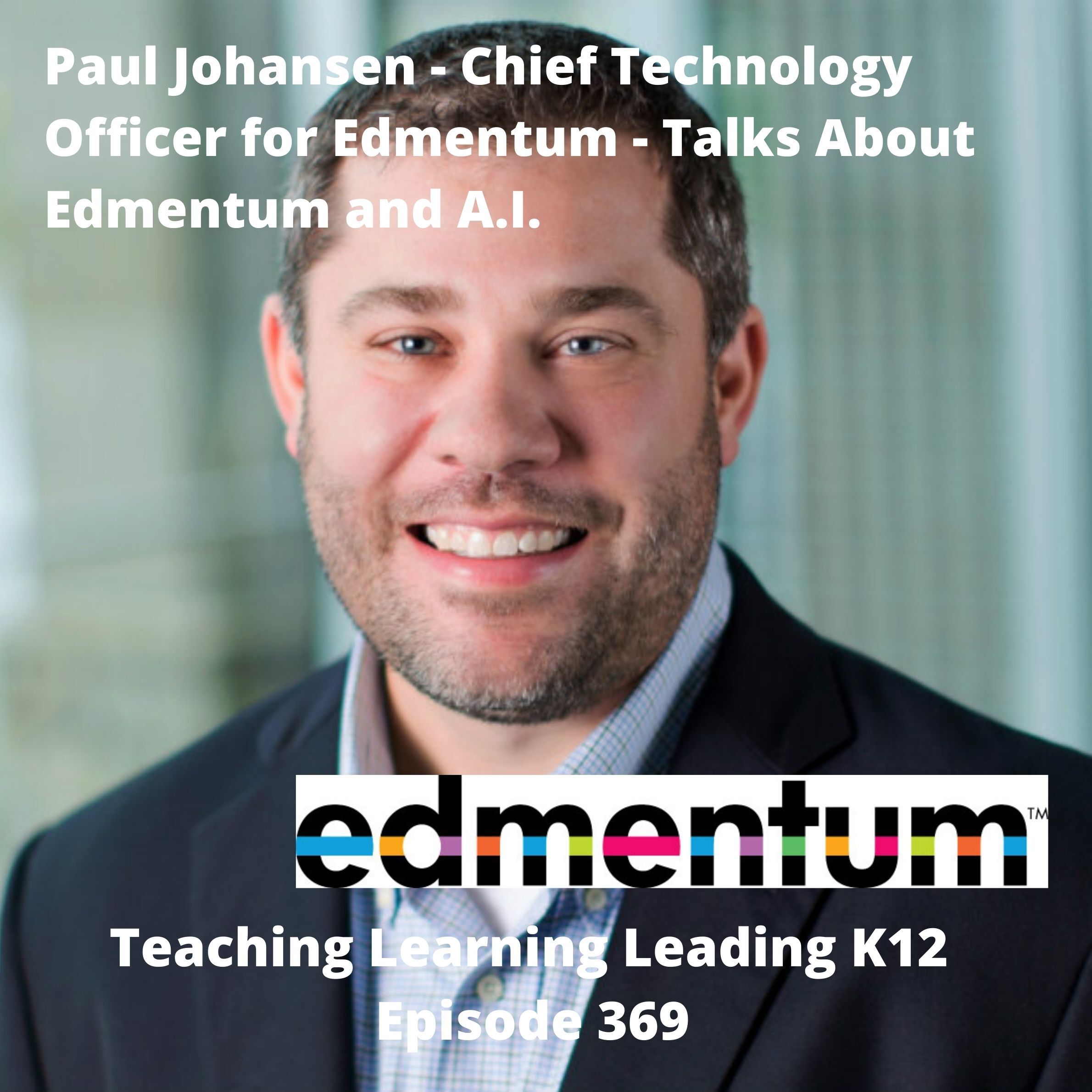 Paul Johansen - Chief Technology Officer for Edmentum - talks about Edmentum and A.I. - 369 Image