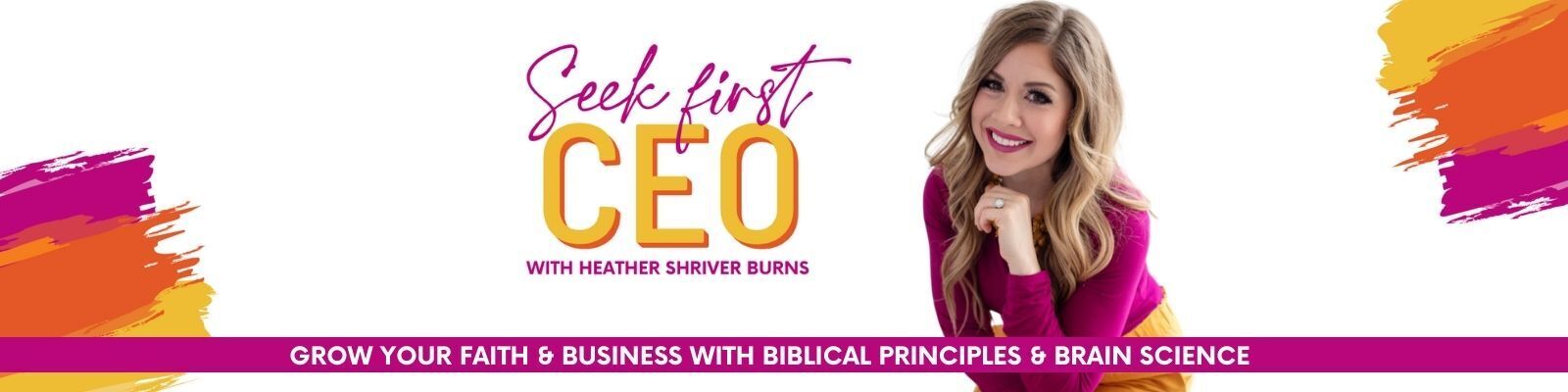 Seek First CEO: Mindset, Heartset, Biblical Principles & Brain Science for High Achieving Christian Women