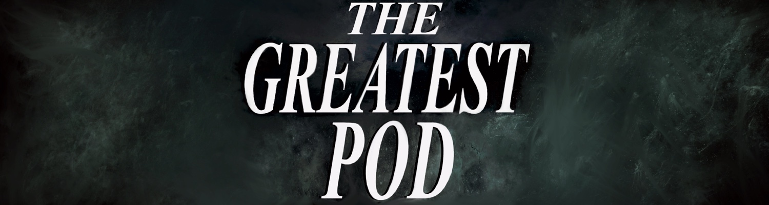 The Greatest Pod