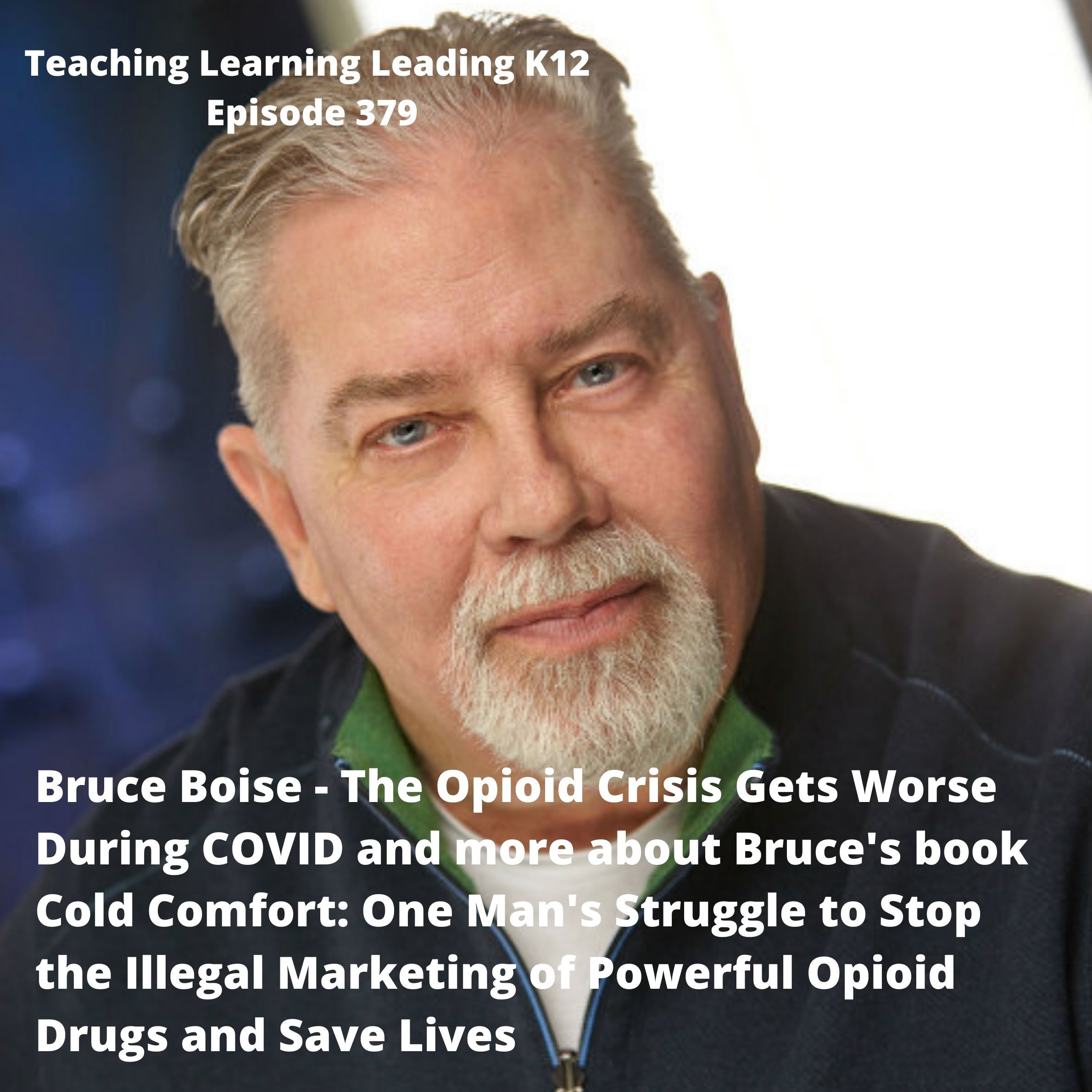 Bruce Boise - Opioid Crisis Gets Worse During COVID and His Book Cold Comfort: One Man's Struggle to Stop the Illegal Marketing of Powerful Opioid Drugs and Save Lives - 379 Image