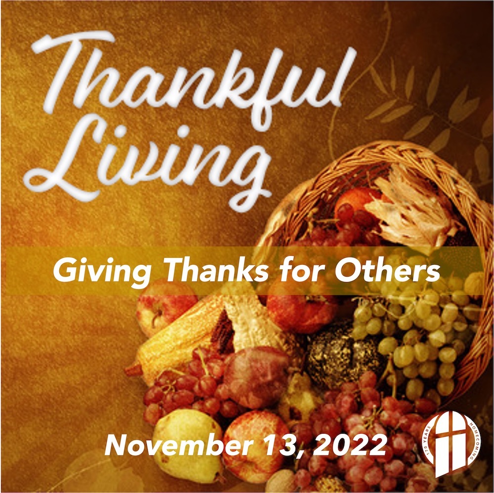 Thankful Living: Giving Thanks for Others – November 13, 2022