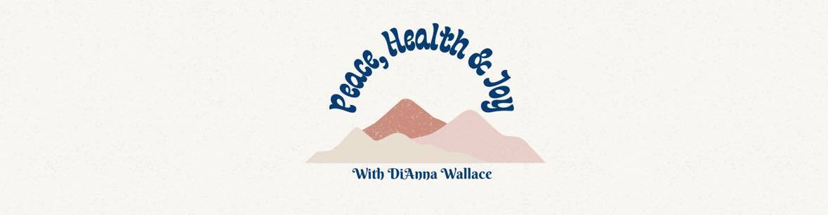 Peace, Health, and Joy with DiAnna Wallace