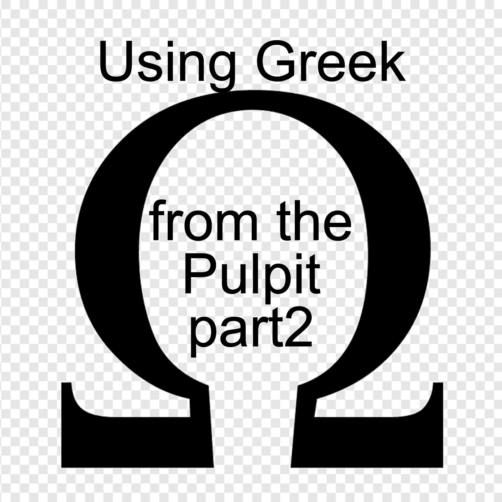 Using Greek from the Pulpit - part 2 of 2