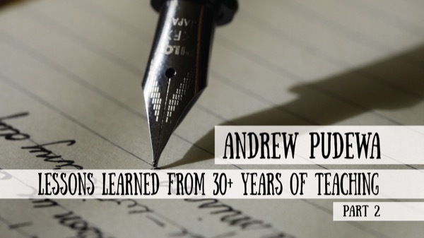 Lessons Learned in 30+ Years of Teaching - Andrew Pudewa, Part 2