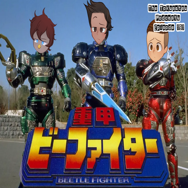 The Tokusatsu Podcastu Episode 191 : Juukou B-Fighter (The classic Metal Hero show? Or a rusty relic of its time?)