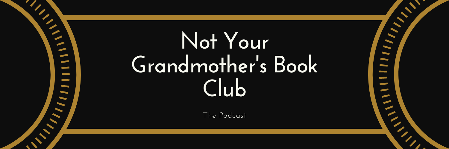 The Not Your Grandmother’s Book Club Podcast