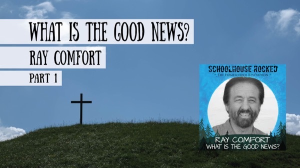 Ray Comfort - What is the Good News? Interview on the Schoolhouse Rocked Podcast