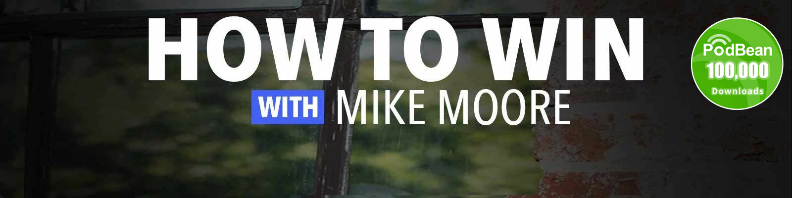 The How To Win Podcast with Mike Moore