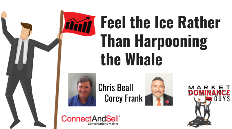 Feel the ice rather than trying to harpoon the whale.