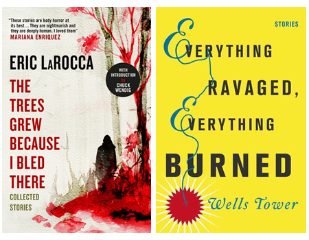 Covers of The Trees Grew Because I Bled There by Eric LaRocca and Everything Ravaged, Everything Burned by Wells Tower