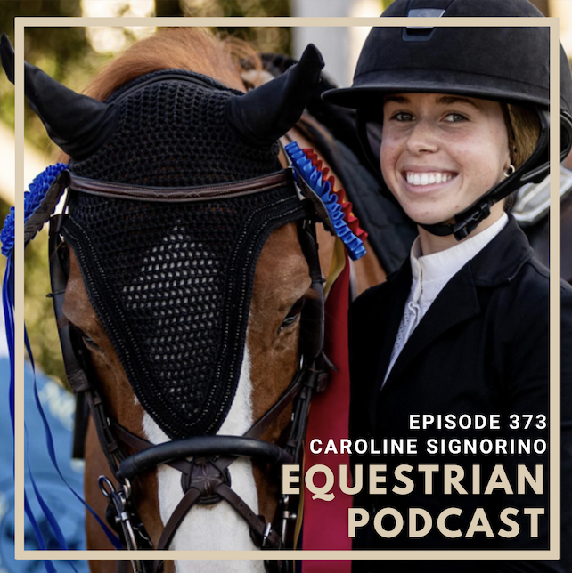 [EP 373] How Caroline Signorino Rounds Out her Successful Junior Career with an Incredible String of Horses