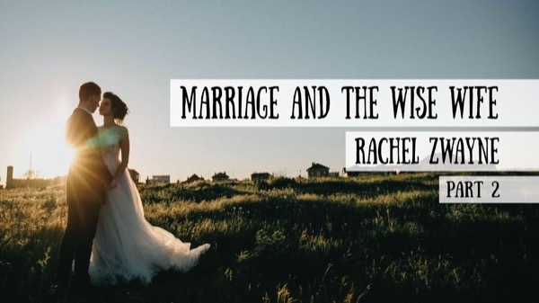 Marriage and the Wise Wife - Interview with Rachel Zwayne on the Schoolhouse Rocked Podcast