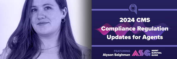 ASG_Blog_Articles_Header_2024_CMS_Compliance_Regulation_Updates_for_Agents_ft_Alyson_Seighman.png
