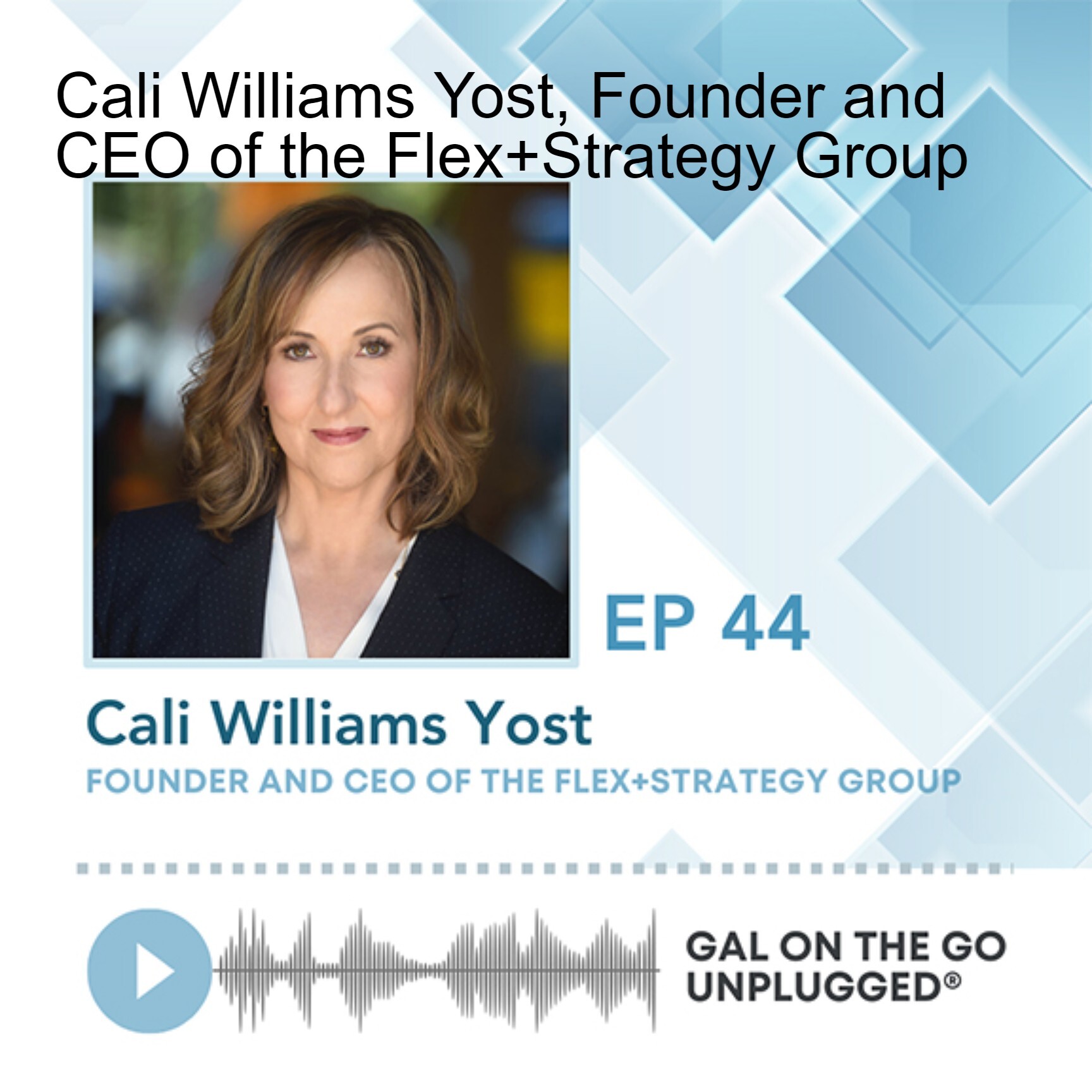 Cali Williams Yost, Founder and CEO of the Flex+Strategy Group