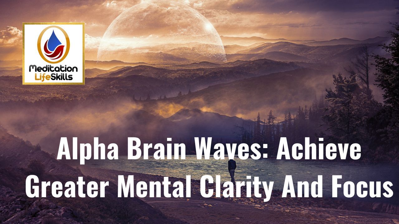 Alpha_Brain_Waves_-_Achieve_Greater_Mental_Cl...
