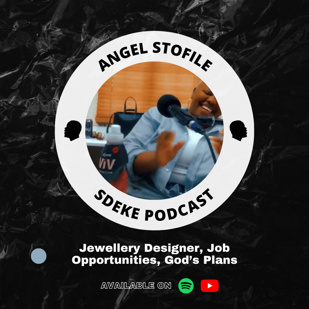 #0030 - Angel Stofile: Jewellery Designer, Job Opportunities, God’s Plans