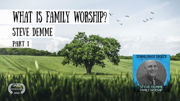 What is Family Worship?  Steve Demme, Part 1 of 3