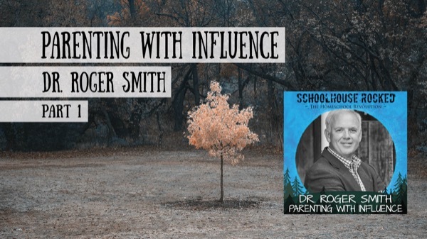Roger Smith - Parenting with Influence, Part 1