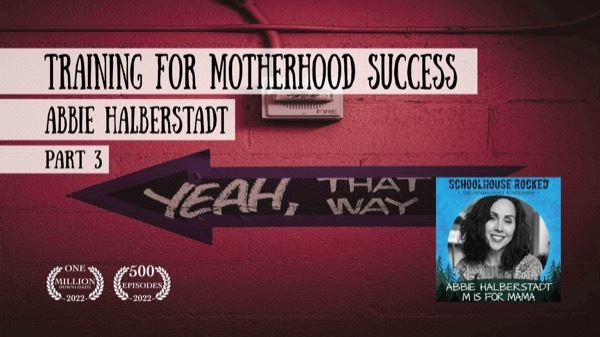 Training for Motherhood Success   - Abbie Halberstadt, Part 3 (Family Series)