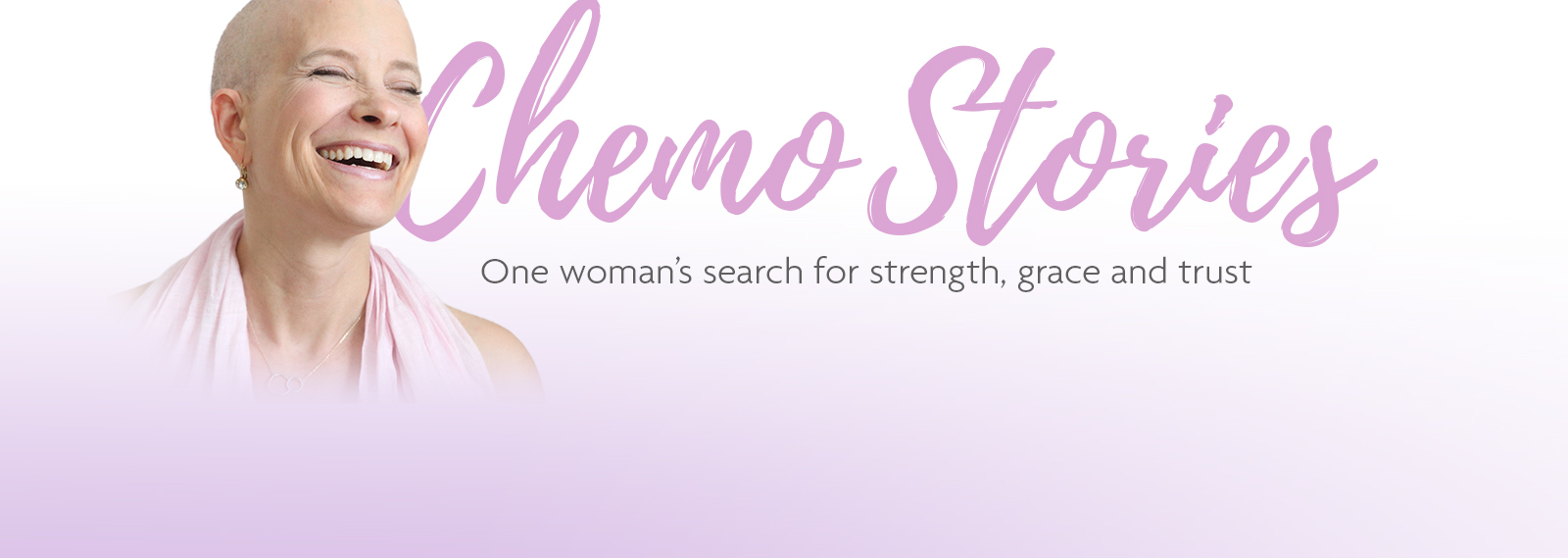 Chemo Stories : One woman’s search for strength, grace and trust