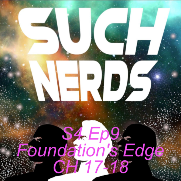 Such Nerds Season 4 Ep 9 Isaac Asimov - Foundation’s Edge, Chapter 17-18