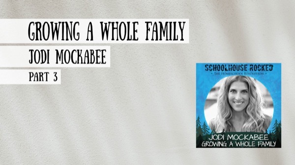 Jodi Mockabee on the Schoolhouse Rocked Podcast - Growing a WHOLE Family