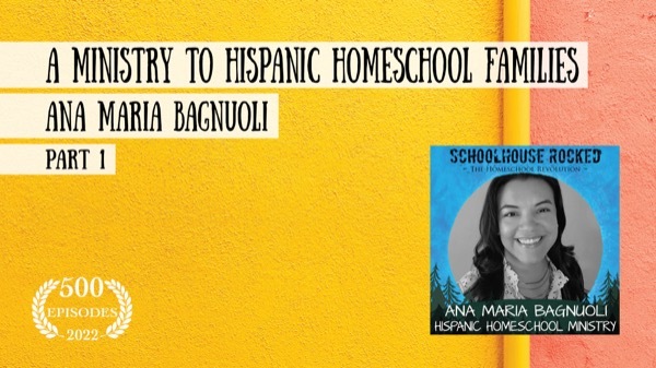Ministering to Hispanic Homeschool Families - Ana Maria Bagnuoli, Part 1