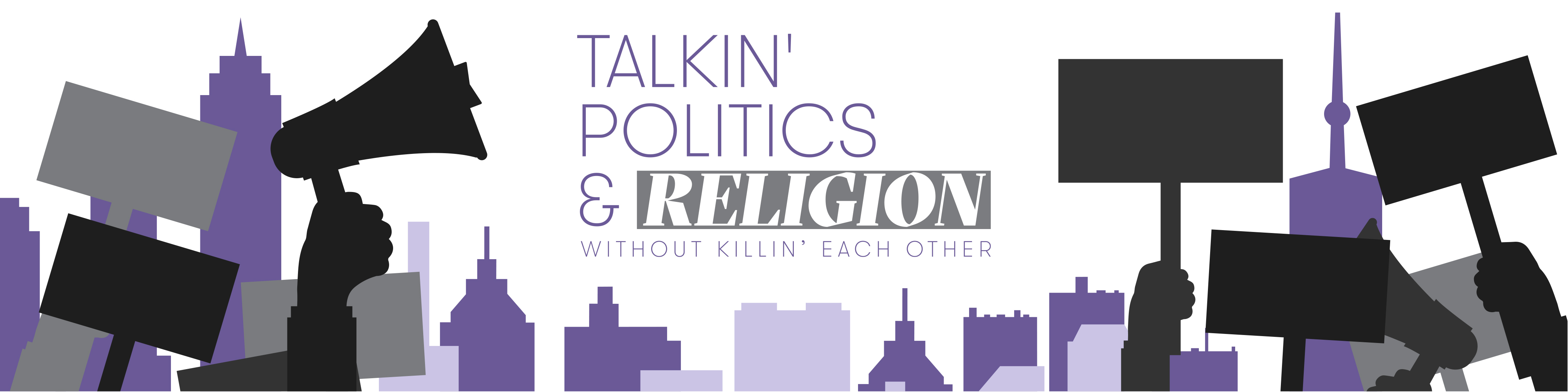 Talkin‘ Politics & Religion Without Killin‘ Each Other
