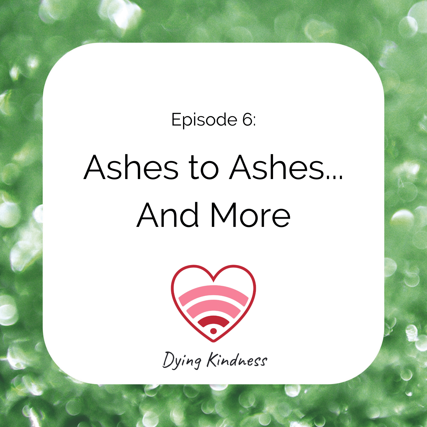6: Ashes to Ashes... and More