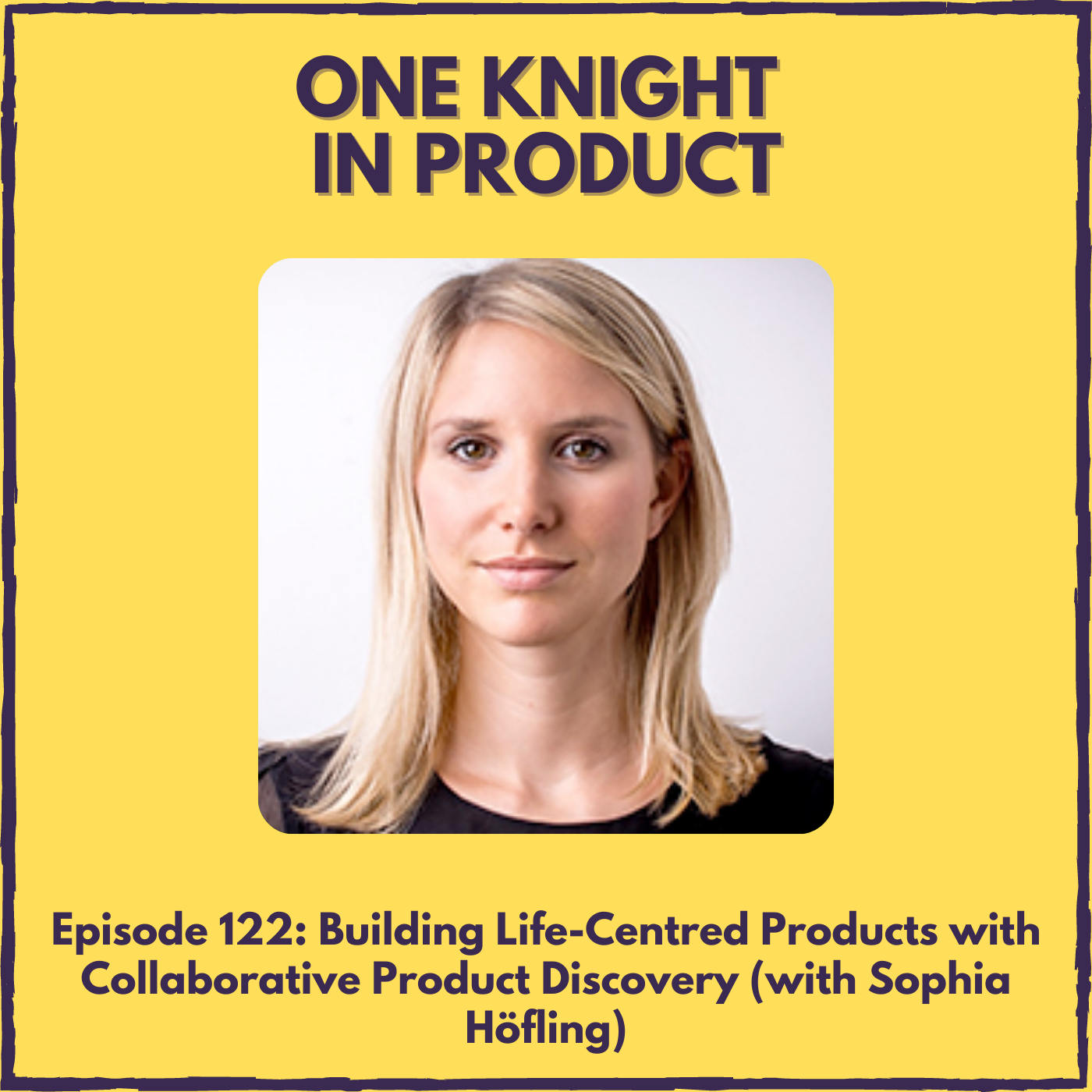 Building Life-Centred Products with Collaborative Product Discovery (with Sophia Höfling, Co-founder & Head of Product @ Saiga)