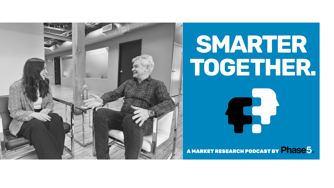 Smarter Together: Phase 5’s Market Research Podcast