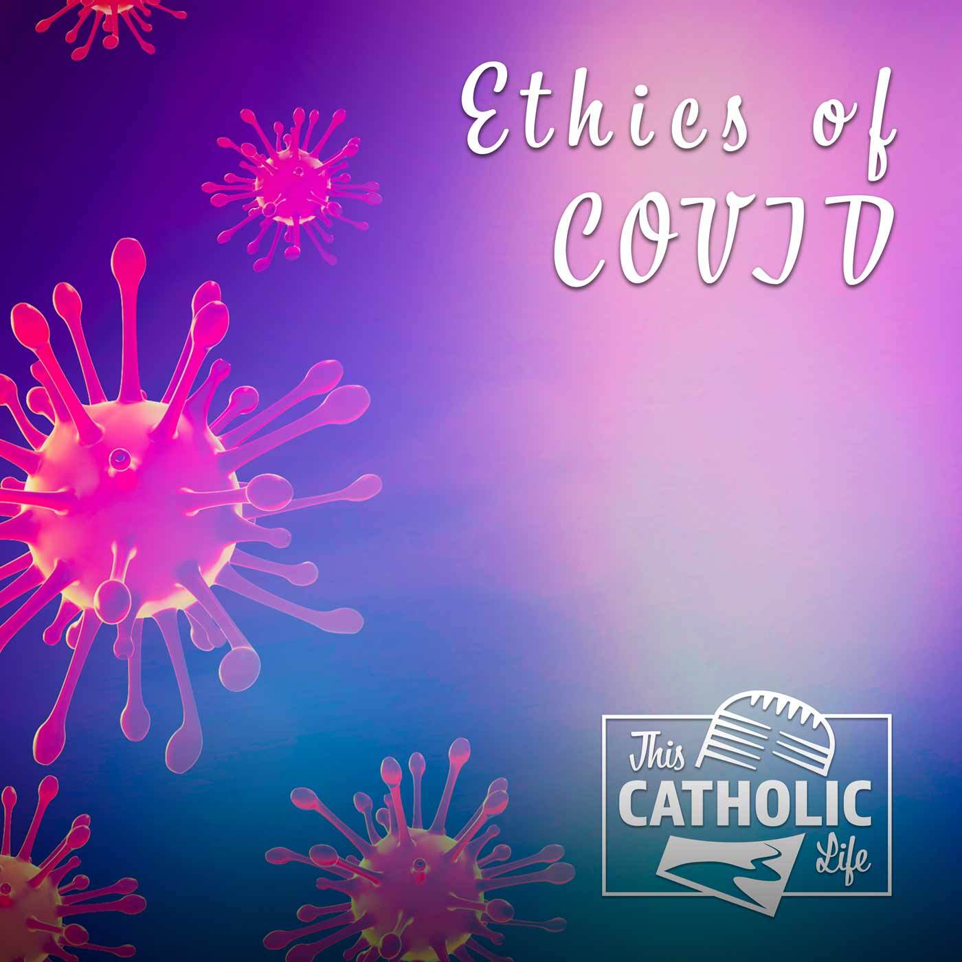 This-Catholic-Life-Podcast_EP63_Ethics-of-COVID_1400x1400.jpg