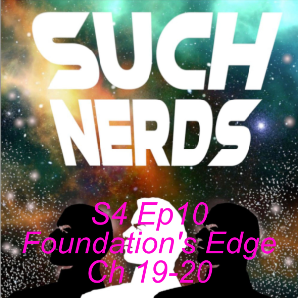 Such Nerds Season 4 Ep 10 Isaac Asimov - Foundation’s Edge, Chapter 19-20