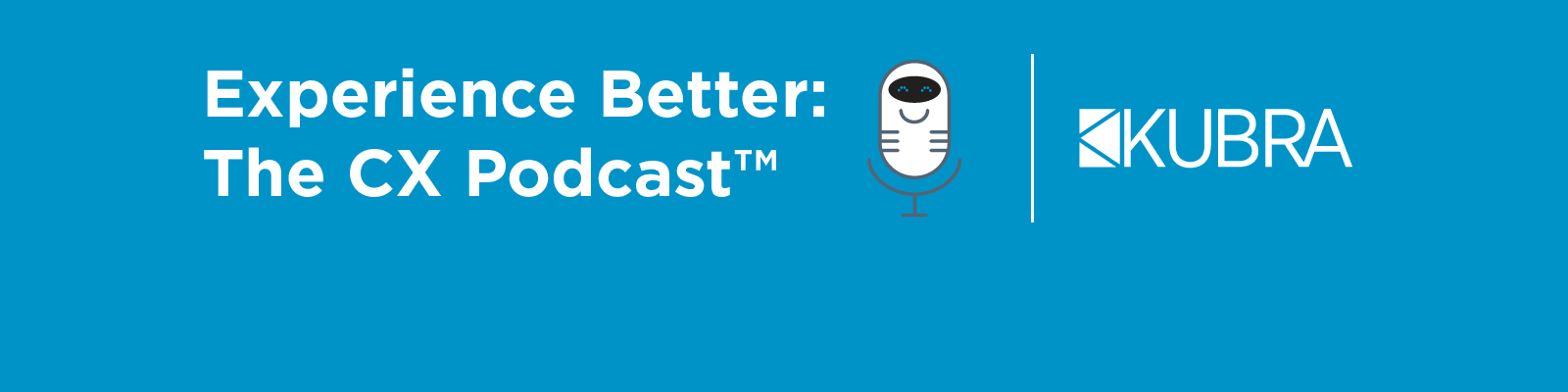 Experience Better: The CX Podcast