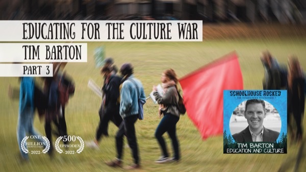 Taking Action: Educating for the Culture War – Tim Barton, Part 3