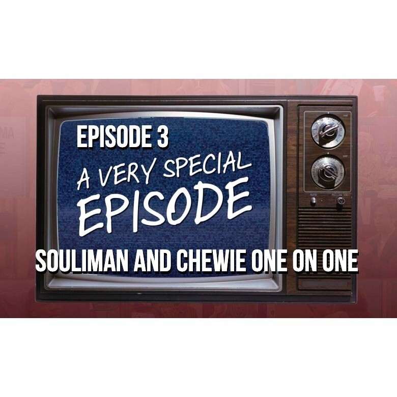 A Very Special Episode - Souliman and Chewie One One - Episode 3