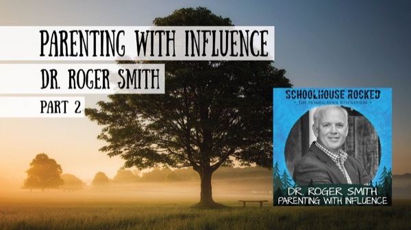 Roger Smith - Parenting with Influence, Part 2