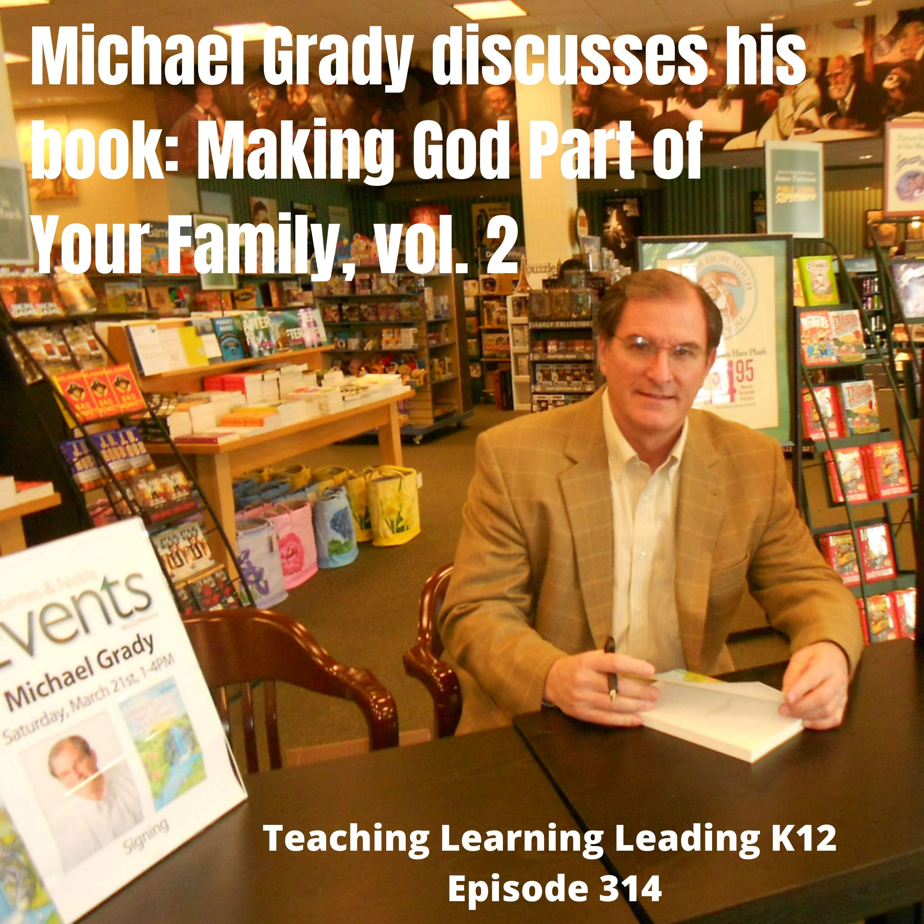 Michael Grady discusses his book: Making God Part of Your Family, vol.2 - 314 Image