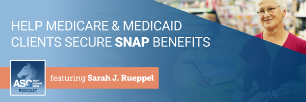 ASG_Podcast_Episode_Header_Help_Medicare_Medicaid_Clients_Secure_SNAP_Benefits_415.png